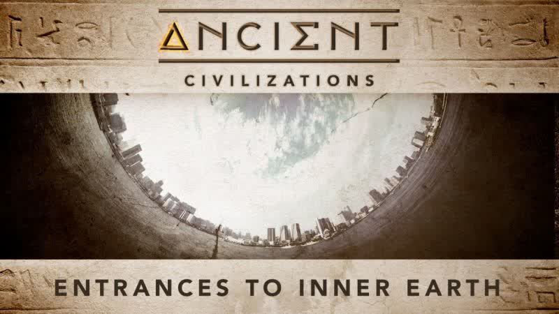 Ancient Civilizations: S01, E09 Entrances to Inner Earth ( Gaia 2017 US)( ENG, SUB