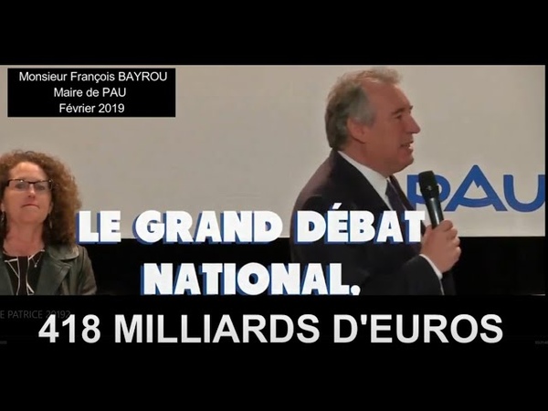F. BAYROU, 418 MILLIARDS le Grand Débat à