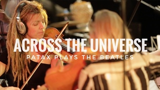 PATAX - ACROSS DE UNIVERSE (FROM ALBUM “PATAX PLAYS THE BEATLES)
