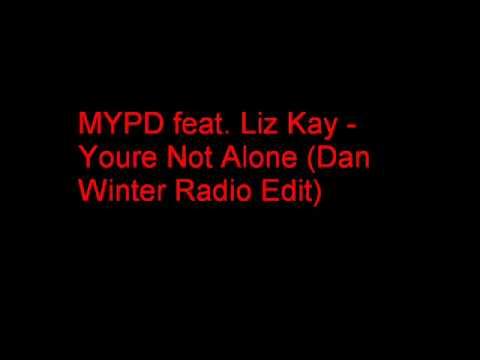 MYPD feat. Liz Kay You re Not Alone ( Dan Winter Radio