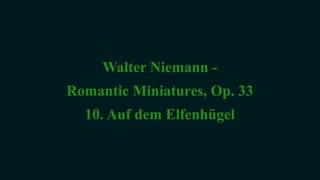 Walter Niemann: Romantic Miniatures, Op. 33