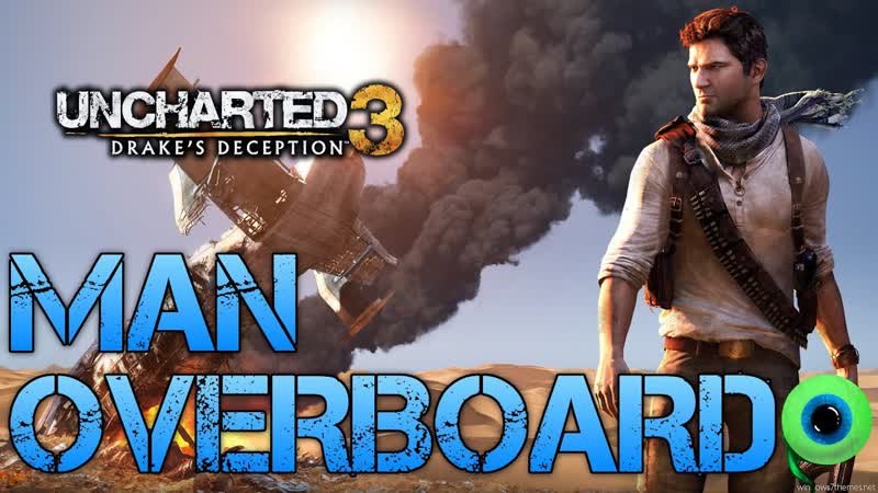 Uncharted 3 Drakes Deception, MAN OVERBOARD, Short Gameplay and