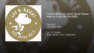 I Don't Want to Leave (Sure Know How to Love Me Re-Edit)