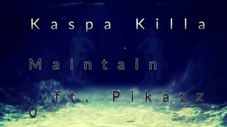 Kaspa Killa : Maintain (Remix) ft. Pikazz0