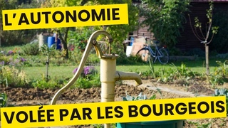 LE HOLD UP DE L’AUTONOMIE PAR LA BOURGEOISIE @lafillealayourte @sorcieredeshaies8468