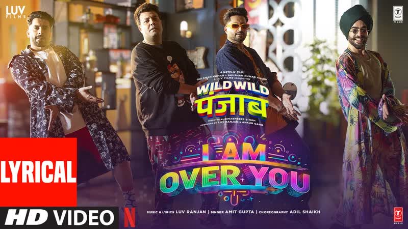 Wild Wild Punjab: I Am Over You ( Lyrics) Varun Sharma, Sunny Singh, Jassie Gill, Manjot, Luv Ranjan,