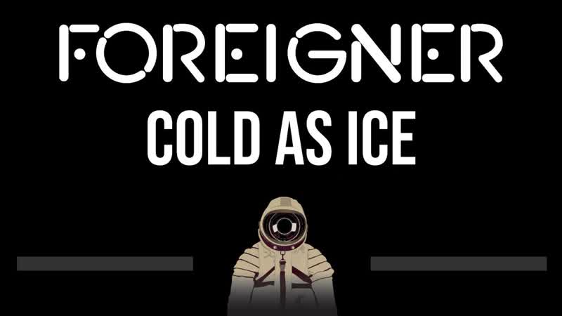 Foreigner Cold As Ice ( CC) Karaoke