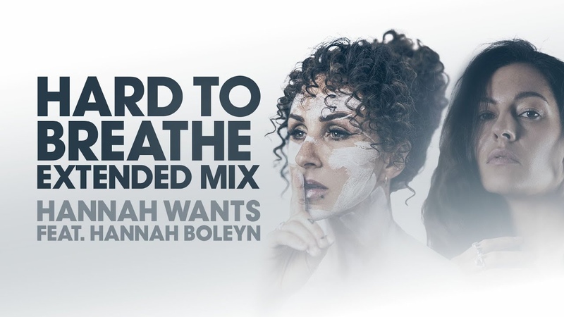 Hannah Wants feat. Hannah Boleyn Hard To Breathe ( Extended