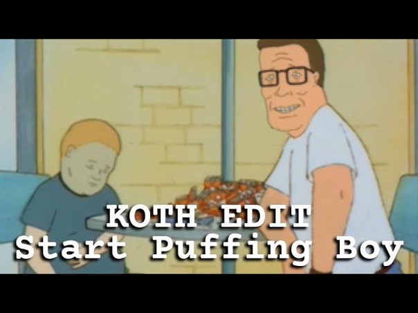 King of the Hill Edit: Start Puffing