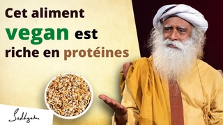 La meilleure protine vgtale pour avoir beaucoup d'nergie | Sadhguru Franais