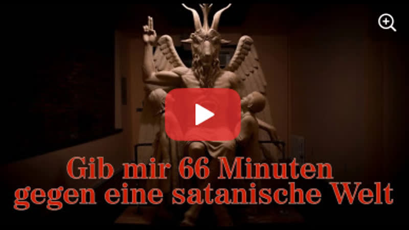 Gib mir 66 Minuten gegen eine satanische Welt Die Wahrheit ist in
