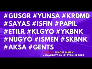 #GUSGR #YUNSA #KRDMD #SAYAS #ISFIN #PAPIL #ETILR #KLGYO #YKBNK #NUGYO #ISMEN #SKBNK #AKSA #GENTS