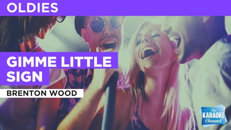 Gimme Little Sign : Brenton Wood, Karaoke with