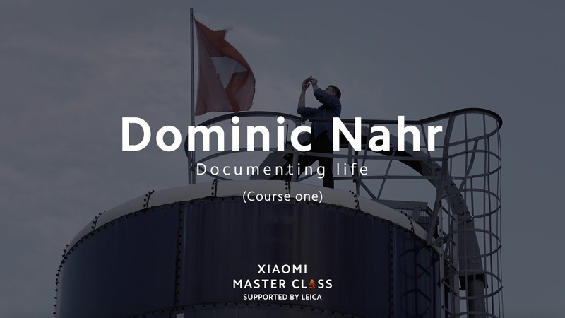 Xiaomi Master Class by Dominic Nahr, Course One: Documenting