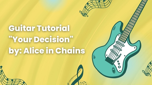 Your Decision Tutorial Guitar Lesson Alice In