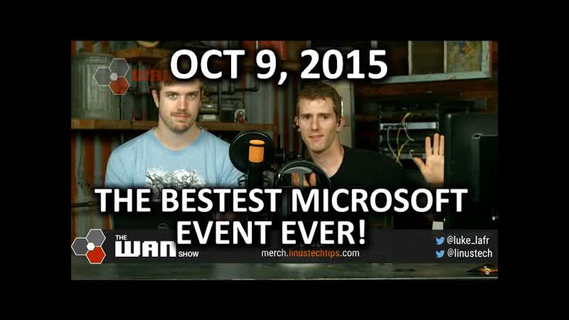 The WAN Show Microsofts BEST Event EVER October 9,