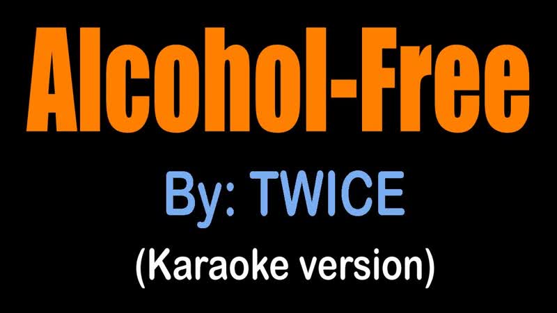ALCOHOL FREE Twice (karaoke