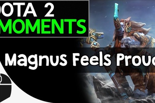 Dota 2 Moments - Magnus Feels Proud