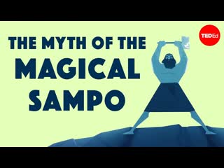 The myth of the Sampo an infinite source of fortune and greed - Hanna-Ilona Hrmvaara