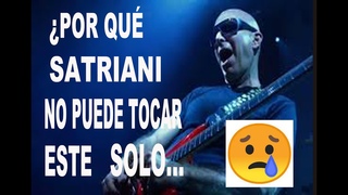 POR QU SATRIANI ES INCAPAZ DE TOCAR YA EL SOLO DE SU CANCIN MS  SENTARSE!!
