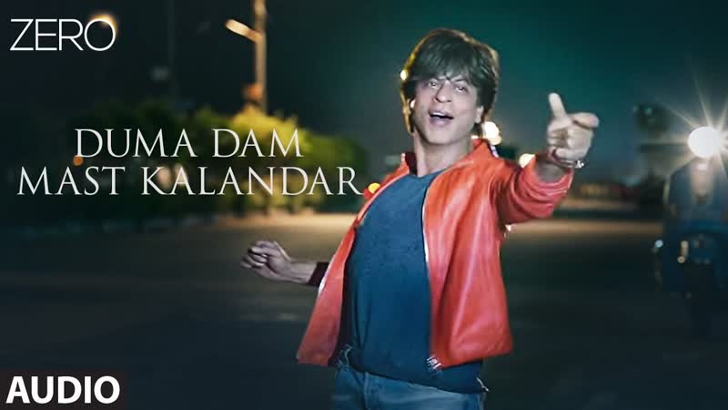 ZERO: Duma Dam Mast Kalandar Full Audio, Shah RK, Katrina K, Anushka S, Altamash F, Tanishk