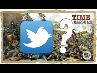What if The Civil War Were Tweeted? | Time Capsule