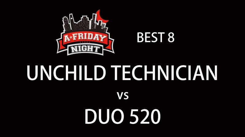 4 K UNCHILD TECHNICIAN vs DUO 520, BEST 16 A FRIDAY NIGHT (2017), LB
